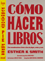 Cómo hacer libros: Crea encuadernaciones únicas a base de plegar, cortar y coser 8425232708 Book Cover