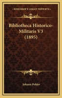 Bibliotheca Historico-Militaris V3 (1895) 1160045909 Book Cover