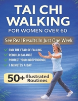 Safe-Step Tai Chi Walking for Women Over 60: A 4-Week Knee-Safe Plan to Improve Balance, End the Fear of Falling, and Strengthen Your Legs with Simple 7-Minute Daily Routines B0GRRCYTKP Book Cover