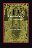 A Myriad of Words: Poetry, Stories, and Stuff 1491782684 Book Cover