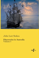 Discoveries in Australia: Discoveries in Australia; with an Account of the Coasts and Rivers Explored and Surveyed During the Voyage of H.M.S. Beagle, ... Also a Narrative of Captain Owen Stan; 1016138911 Book Cover