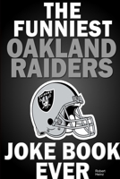 The Funniest Oakland Raiders Joke Book Ever 1300537507 Book Cover