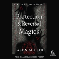 Protection & Reversal Magick (Revised and Updated Edition): A Witch's Defense Manual B0CGTTLH9L Book Cover