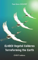 EL4DEV Vegetal Calderas – Terraforming the Earth (The Green Empire of the East and the West) B0F9F7FNGX Book Cover