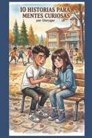 10 HISTORIAS PARA MENTES CURIOSAS (EL SIGUIENTE ESCALÓN: El secreto para crecer.) (Spanish Edition) B0H6N6ZQHD Book Cover