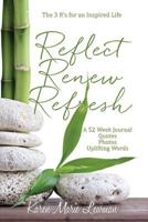 Reflect, Renew and Refresh: The 3 R's for an Inspired Life 1506905374 Book Cover