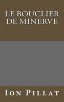 Le Bouclier de Minerve (Litterature Roumaine Traduite) 1530830257 Book Cover