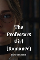 The Professors Girl (Romance) B0DQR29Z5H Book Cover