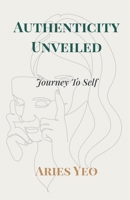 Authenticity Unveiled: Journey to Self 1919463801 Book Cover