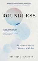 Boundless: An Abortion Doctor Becomes a Mother B0B4NRLL6M Book Cover