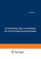 Entwicklung, Bau Und Bedeutung Der Keimdrusenzwischenzellen: Eine Kritik Der Steinachschen Pubertatsdrusenlehre 3642904343 Book Cover