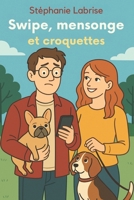 Swipe, mensonge et croquettes (French Edition) B0FNK6X3QP Book Cover