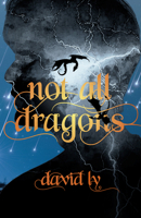 Not All Dragons 1998408426 Book Cover