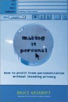 Making It Personal: How to Profit from Personalization without Invading Privacy 0738205362 Book Cover