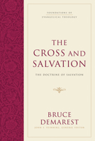 The Cross and Salvation: The Doctrine of Salvation (Foundations of Evangelical Theology) 0891079378 Book Cover
