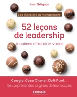 Les chocolats du management: 52 histoires de leadership à déguster toute l'année: Google, Coco Chanel, Daft Punk ... les surprenantes origines de leur succès 2212565658 Book Cover