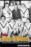 The Boys of Winter: Wisconsin's State Basketball Champions, 1956 & 1957 0759692483 Book Cover