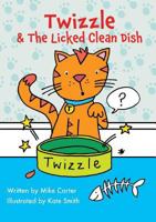 Twizzle & the Licked Clean Dish 1785078968 Book Cover