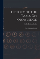 History Of The Taxes On Knowledge: Their Origin And Repeal... 1017882630 Book Cover