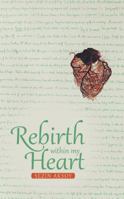 Rebirth Within My Heart 1452521891 Book Cover