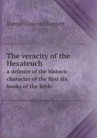 The Veracity of the Hexateuch a Defence of the Historic Character of the First Six Books of the Bible 0530342545 Book Cover