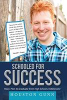 SCHOOLED FOR SUCCESS: HOW I PLAN TO GRADUATE FROM HIGH SCHOOL A MILLIONAIRE 0990801128 Book Cover