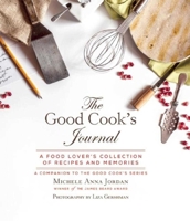 The Good Cook's Journal: A Food Lover?s Collection of Recipes and Memories 1632205831 Book Cover