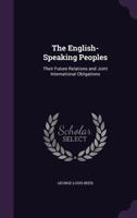 The English-speaking Peoples, Their Future Relations and Joint International Obligations 1019015411 Book Cover