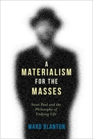 A Materialism for the Masses: Saint Paul and the Philosophy of Undying Life 0231166915 Book Cover