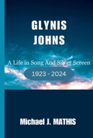 GLYNIS JOHNS: A Life in Song And Silver Screen B0CRP72DRR Book Cover