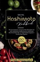 Das XXL Hashimoto Kochbuch! Inklusive 14 Tage Ernährungsplan und Ernährungsratgeber. 1. Auflage: Mit 150 leckeren und gesunden Rezepten für eine natür 3347814142 Book Cover