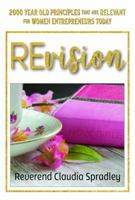 Re-Vision: 2000 Year Old Principles that are Relevant for Women Entrepreneurs Today 0999041800 Book Cover