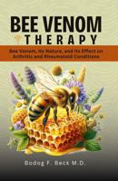 Bee Venom Therapy Bee Venom, Its Nature, and Its Effect on Arthritic and Rheumatoid Conditions B0G2HR3Y7M Book Cover