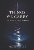 Things We Carry: Three Stories of Family and Change B0DX1YFG42 Book Cover