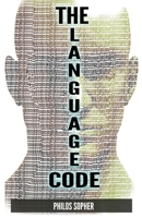 The Language Code: The Power of Words - How to Stop Anxiety, Worry, Fear, Stress and Depression 1494843897 Book Cover