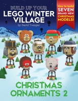 Build Up Your LEGO Winter Village: Christmas Ornaments 2 1838147144 Book Cover