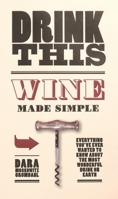 Drink This: Wine Made Simple 0345511654 Book Cover