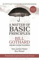 A Matter of Basic Principles: Bill Gothard and His Cultish Teachings 0974252840 Book Cover