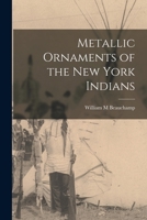 Metallic Ornaments of the New York Indians 1015590756 Book Cover