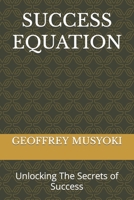 Success Equation: Unlocking The Secrets of Success B0BT6Y6N74 Book Cover