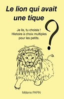 Le lion qui avait une tique (French Edition) B0CP6NC1GG Book Cover