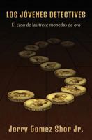 Los Jovenes Detectives: El Caso de Las Trece Monedas de Oro 163065065X Book Cover