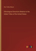 Ethnological Directions Relative To The Indian Tribes Of The United States 0548614210 Book Cover