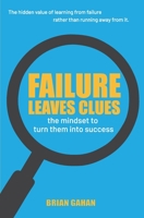 Failure Leaves Clues: The Mindset to Turn Them Into Success B09SVWH66F Book Cover