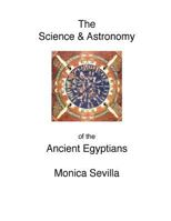 The Science and the Astronomy of the Ancient Egyptians 1500355631 Book Cover