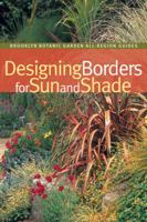Designing Borders for Sun and Shade (Brooklyn Botanic Garden All-Region Guide) 188953871X Book Cover
