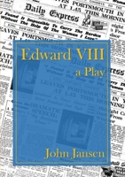 Edward VIII - a Play 1291877304 Book Cover