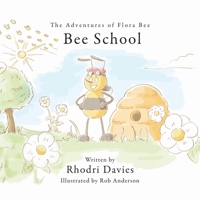 The Adventures of Flora Bee: Bee School 1528919408 Book Cover