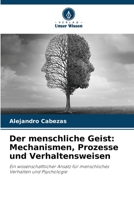 Der menschliche Geist: Mechanismen, Prozesse und Verhaltensweisen 6209570208 Book Cover