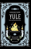 Coloring Book of Shadows: Yule the Winter Solstice 1953660754 Book Cover